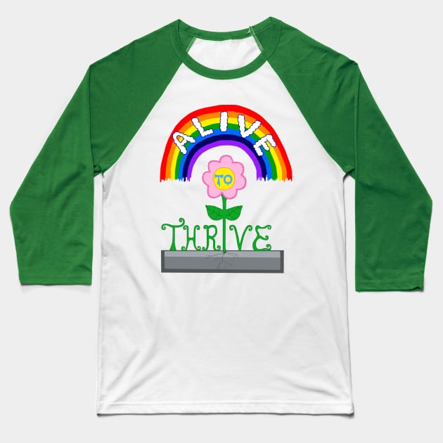 Alive to Thrive Flower Baseball T-Shirt by Art by Deborah Camp